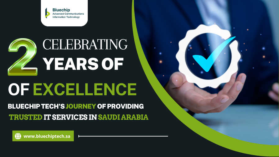 Celebrating Two Years of Excellence Bluechip Tech’s Journey of Providing Trusted IT Services in Saudi Arabia
