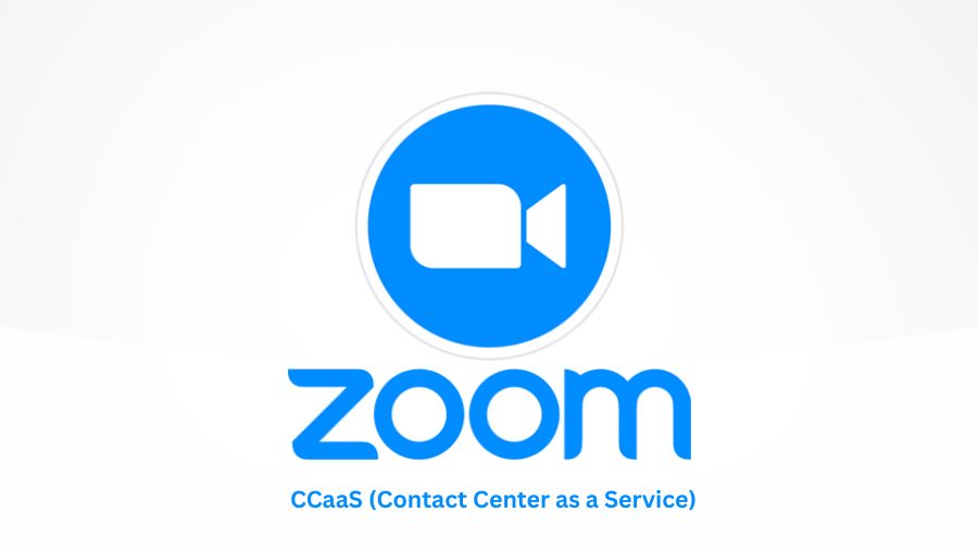 Zoom CCaaS (Contact Center as a Service)​
